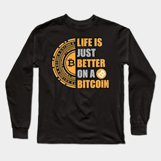 Life Is Better On A Bitcoin Long Sleeve T-Shirt